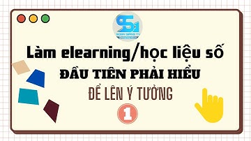 elearning/học liệu số/Thiết bị số- Bài 1- Đầu tiên phải hiểu để lên ý tưởng thiết kế
