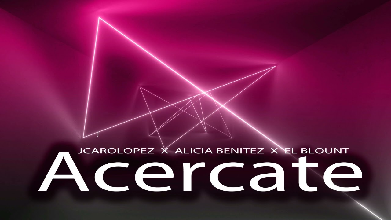 Download Acercate  -  Jcarolopez  X  Alicia Benitez  X  El blount  ( Reggaeton&Flamenco 2022 )💥❤
