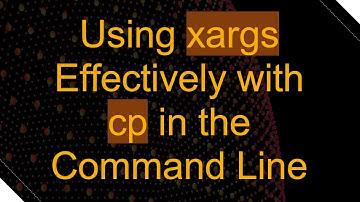 Using xargs Effectively with cp in the Command Line