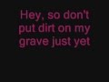 Don't Put Dirt On My Grave Just Yet - Hayden Panettiere