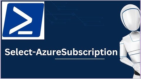 Select-AzureSubscription | Select-AzureSubscription PowerShell Command | Azure PowerShell Commands