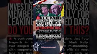 🚨 Do You Support Pete Hegseth Investigating Mark Kelly For Leaking Classified Data As Seditious 🔥 #B
