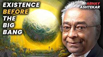 Physicist DEBUNKS Big Bang! Abhay Ashtekar
