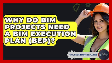 Why Do BIM Projects Need A BIM Execution Plan (BEP)? - Civil Engineering Explained