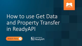 How to use Get Data and Property Transfer in ReadyAPI