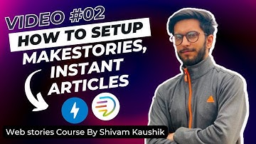 How to SetUp Makestories, instant articles | Web stories Course By Shivam Kaushik Video 2#webstories