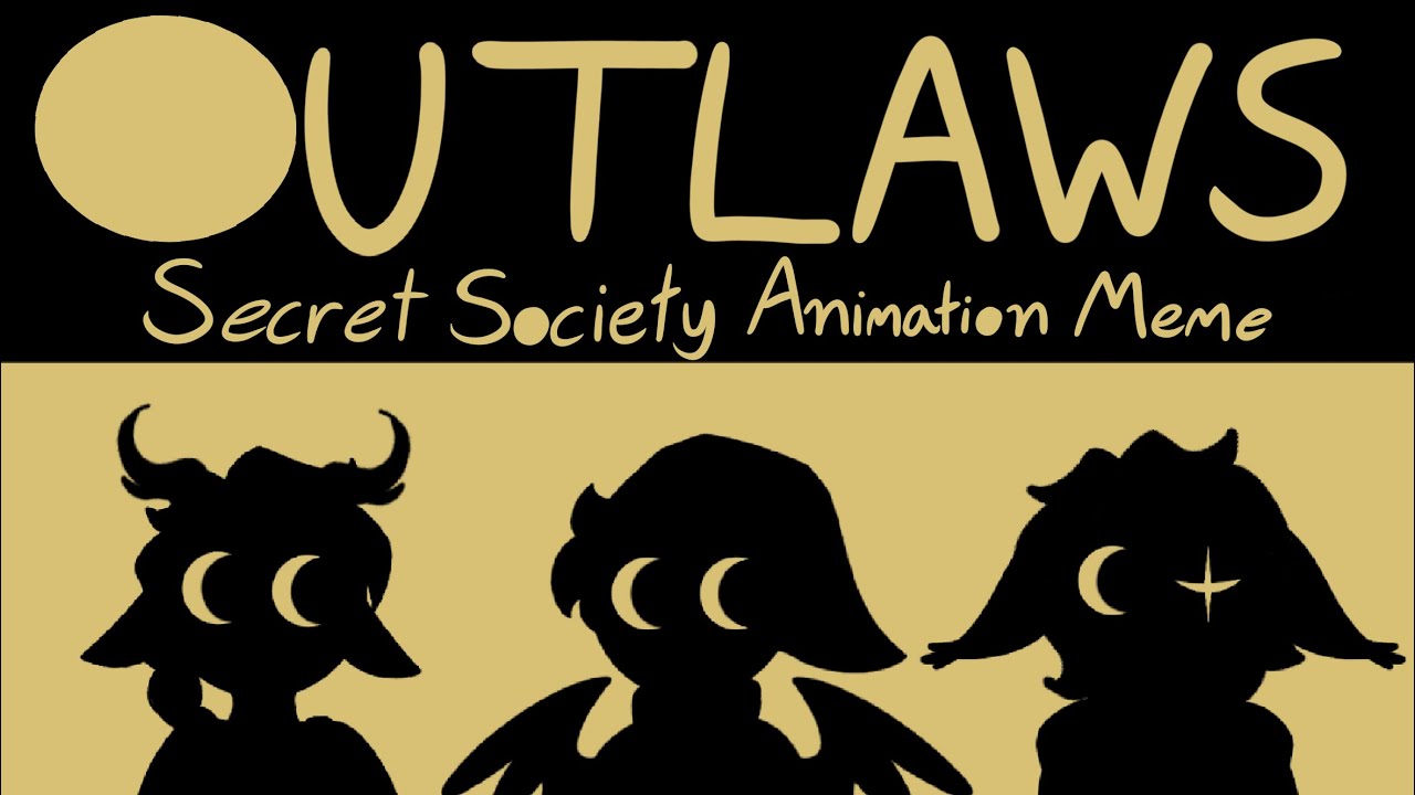 OUTLAWS | PAST LIFE SECRET SOCIETY ANIMATION MEME