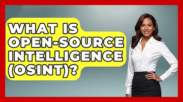 What Is Open-source Intelligence (OSINT)? - Tactical Warfare Experts