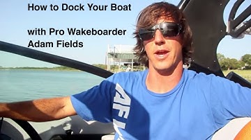 How To Dock The Boat with Pro Wakeboarder Adam Fields - Centurion Boats