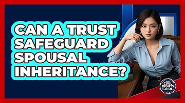 Can A Trust Safeguard Spousal Inheritance? - Your Civil Rights Guide