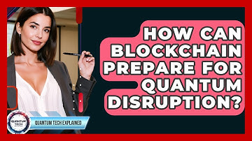 How Can Blockchain Prepare For Quantum Disruption? - Quantum Tech Explained