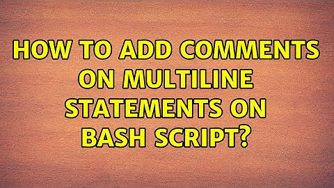 How to add comments on multiline statements on Bash script?
