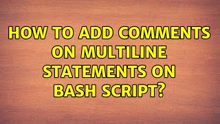 How to add comments on multiline statements on Bash script?