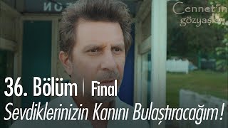 Hepinizin eline sevdiklerinizin kanını bulaştıracağım! - Cennet'in Gözyaşları 36.  | Final Resimi