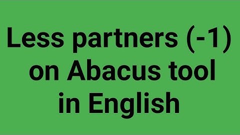 Less partners (-1) on Abacus tool in English || sanvi574 || Abacus