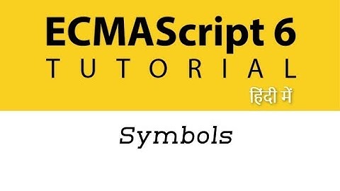 #19 - Symbols in ES6 | ES6 Tutorial in Hindi