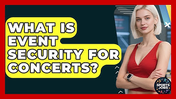 What Is Event Security For Concerts? - Sports Jobs