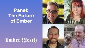 Panel: The Future of Ember - Ember Fest 2022