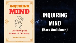 Inquiring Mind - Unlocking the Power of Curiosity Audiobook