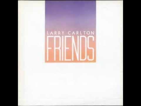 Larry Carlton - Friends (1983) full album