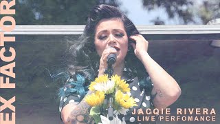 Ex Factor - Jacqie Rivera Live Performance