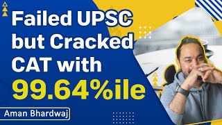 UPSC to CAT Preparation Journey | CAT 99+%ilers Preparation Strategy ft. Aman Bhardwaj CAT 99.64%ile