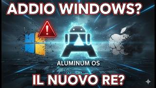 Aluminium OS: La Fine dei Computer come li conosciamo? 🚀