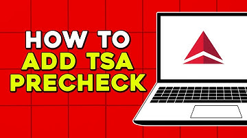 How To Add TSA Precheck On Delta Airlines (Quick Tutorial)