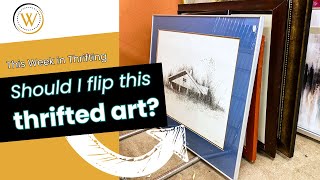 Should I Flip This Art? | This Week in Thrifting
