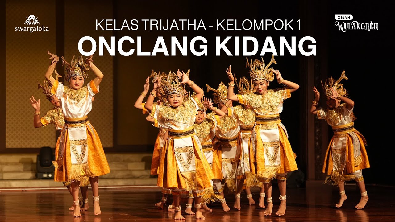 KELAS TRIJATHA -  TARI ONCLANG KIDANG ( KELOMPOK 1) - SWARGALOKA SCHOOL OF DANCE