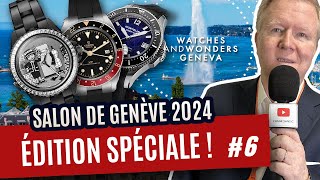 ÉDITION SPÉCIALE #6 ! Salon de Genève... Episode 6/6. (Watches & Wonders, la dernière émission !)