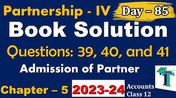 Day - 85 | Solution of Questions Admission of a Partner | Chapter No. 5 | Accounts class 12 | PSEB |