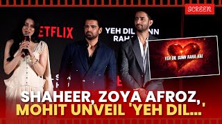 Zoya Afroz, Mohit Malik \u0026 Shaheer Sheikh at Netflix 2026 Slate Launch | ‘Yeh Dil Sun Raha Hai’