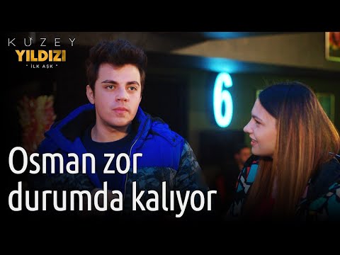 Kuzey Yıldızı İlk Aşk | Osman Zor Durumda Kalıyor