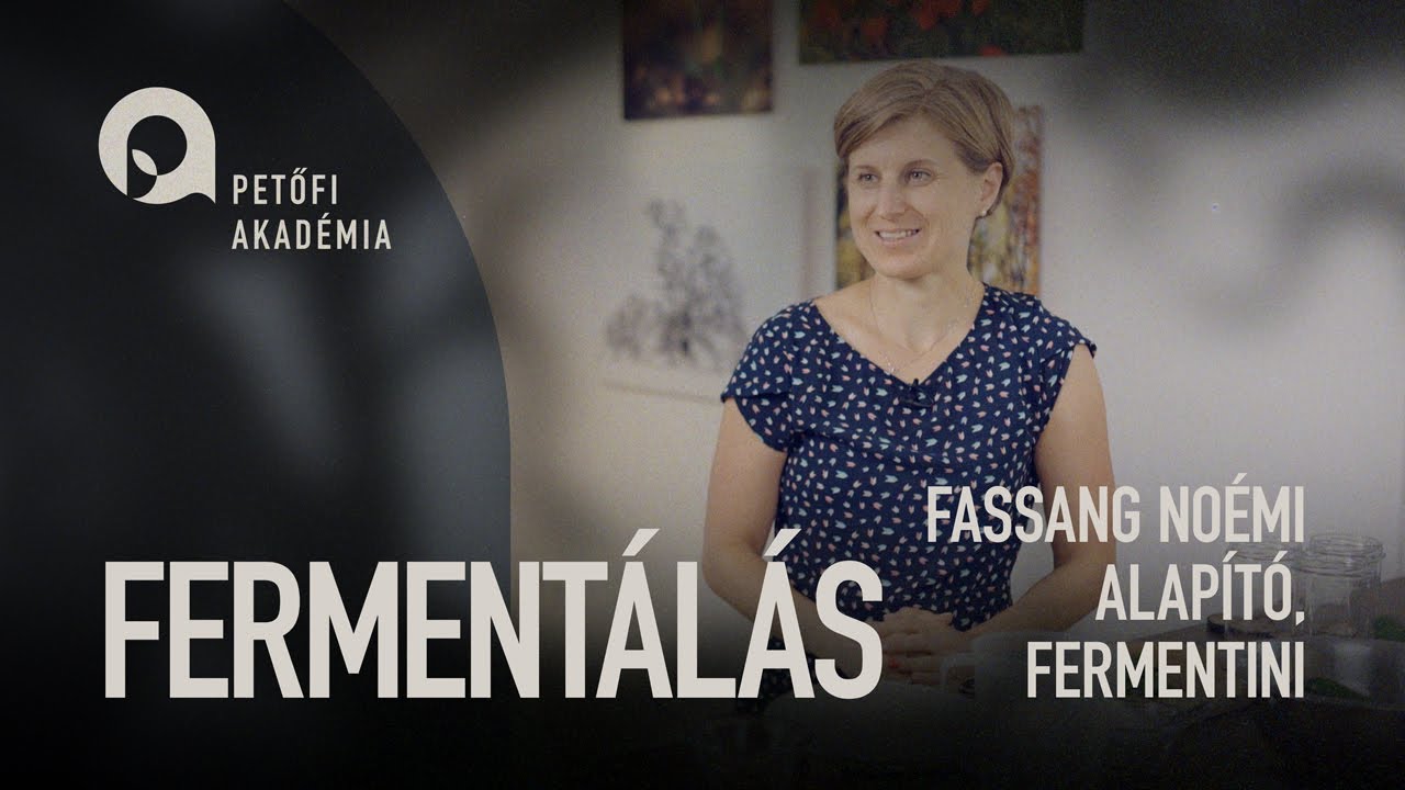 PETŐFI AKADÉMIA: FERMENTÁLÁS | FASSANG NOÉMI  ep. 31.