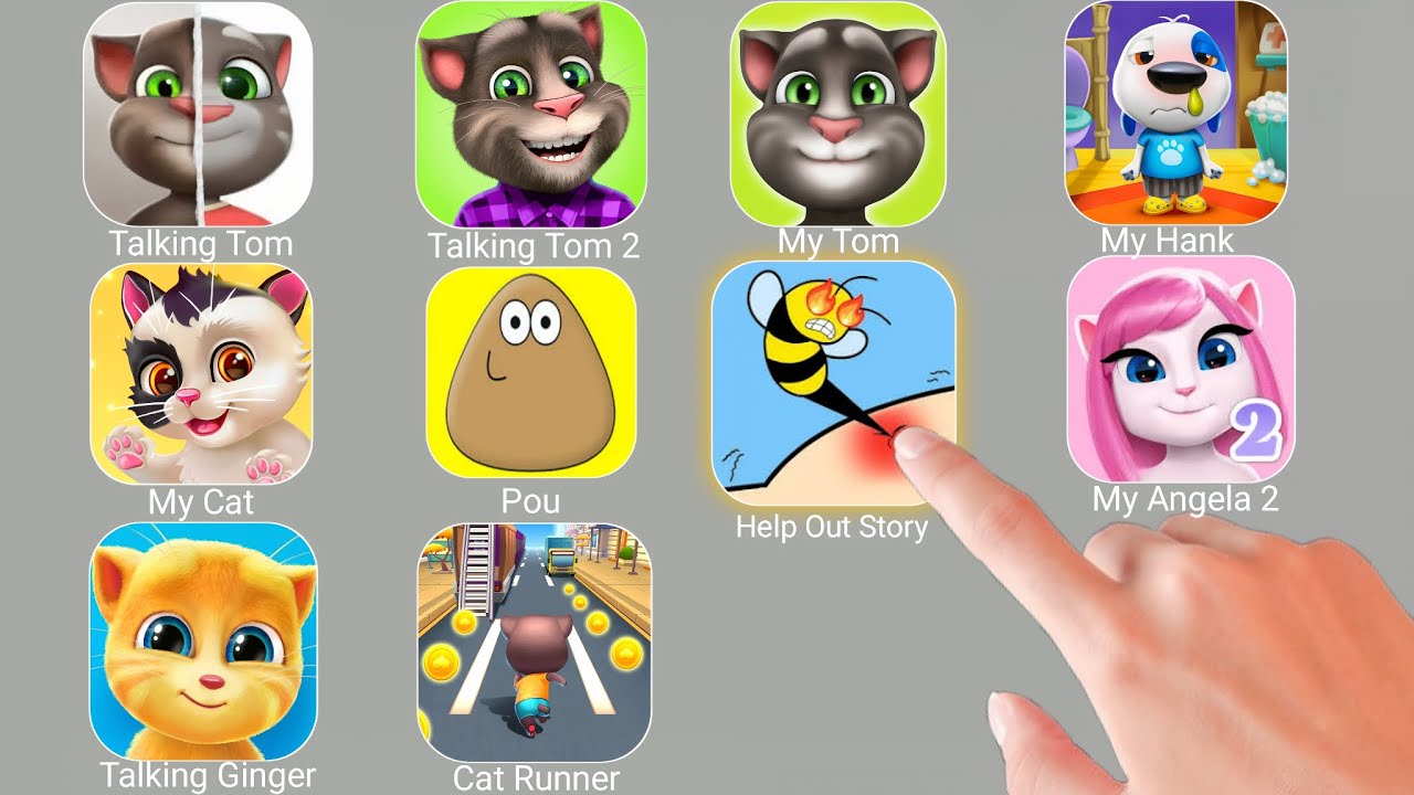Talking Tom, Talking Tom 2, My Angela 2,Help out dtory, my cat, pou,Cat Runner, My cat,my Tom