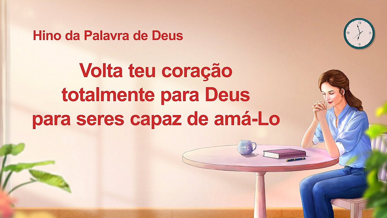 Hinos de louvor 2020 "Volta teu coração totalmente para Deus para seres capaz de amá-Lo"