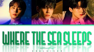 DAY6(Even of Day)  - 'Where the Sea Sleeps'(파도가 끝나는 곳까지) [Color Coded Lyrics Eng\/Rom\/Han\/가사]