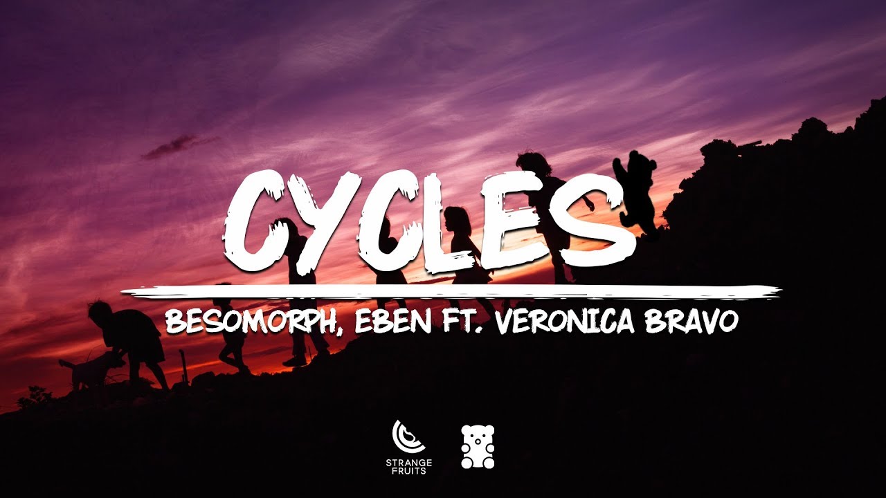 Besomorph, EBEN - Cycles (Lyrics) ft. Veronica Bravo 🐻