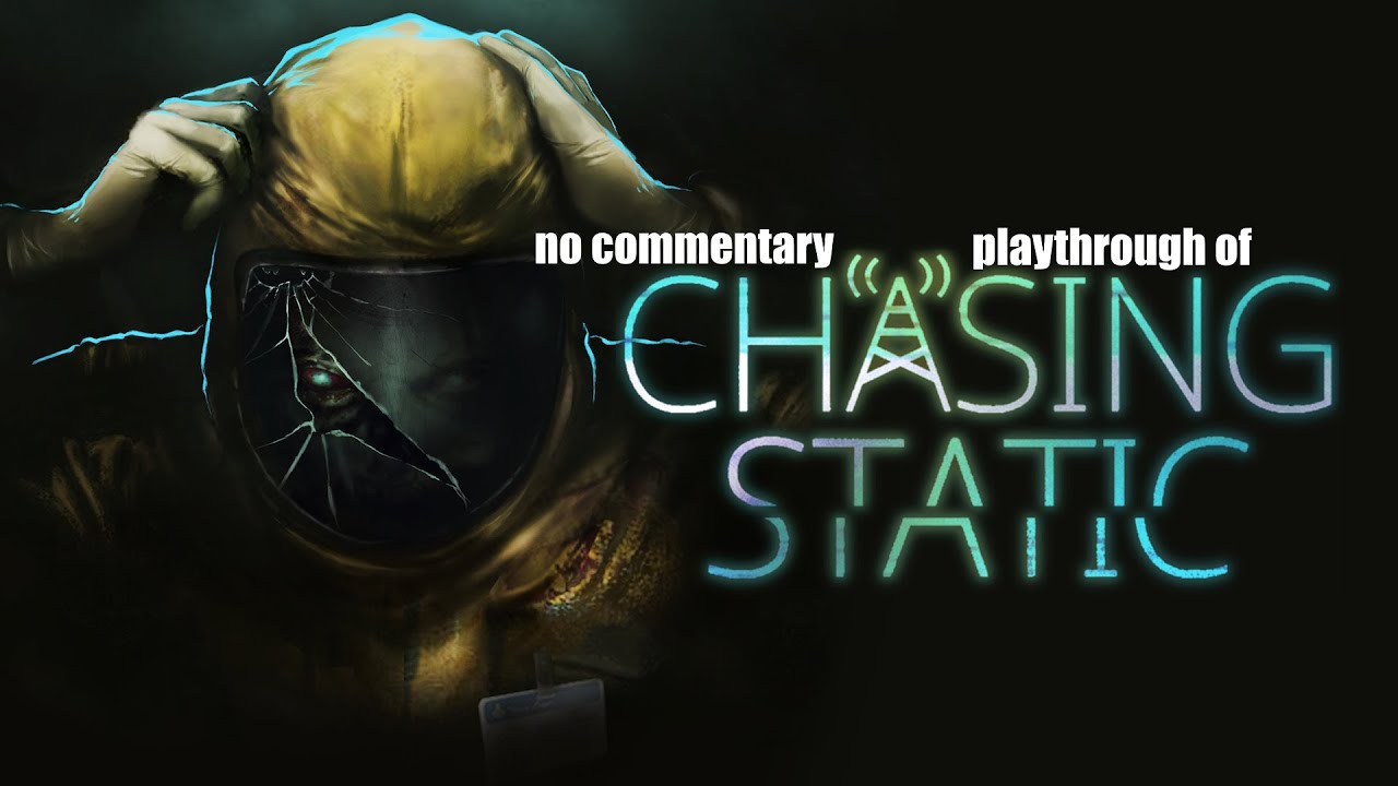 Chasing Static (PC) with no commentary playthrough
