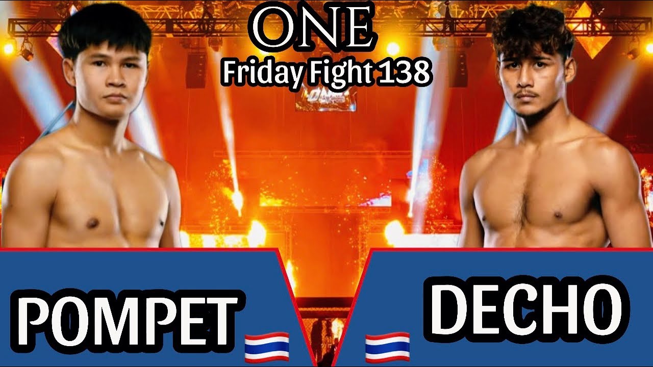 POMPET 🇹🇭 Vs 🇹🇭 DECHO (ONE Friday Fight 138) 