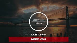 Lost Sky - Need you [Bass Boosted]
