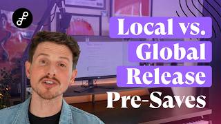 Local Release vs. Global Release Pre-Saves Explained