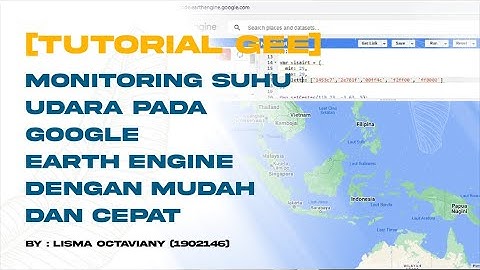 [TUTORIAL GEE] Monitoring Suhu Udara Pada Google Earth Engine Dengan Mudah dan Cepat