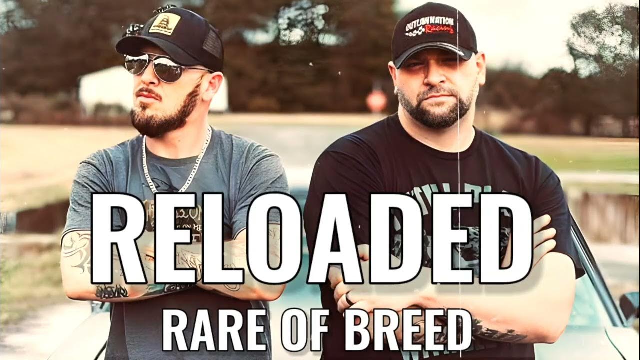 Reloaded Rare Of Breed (2023) YouTube