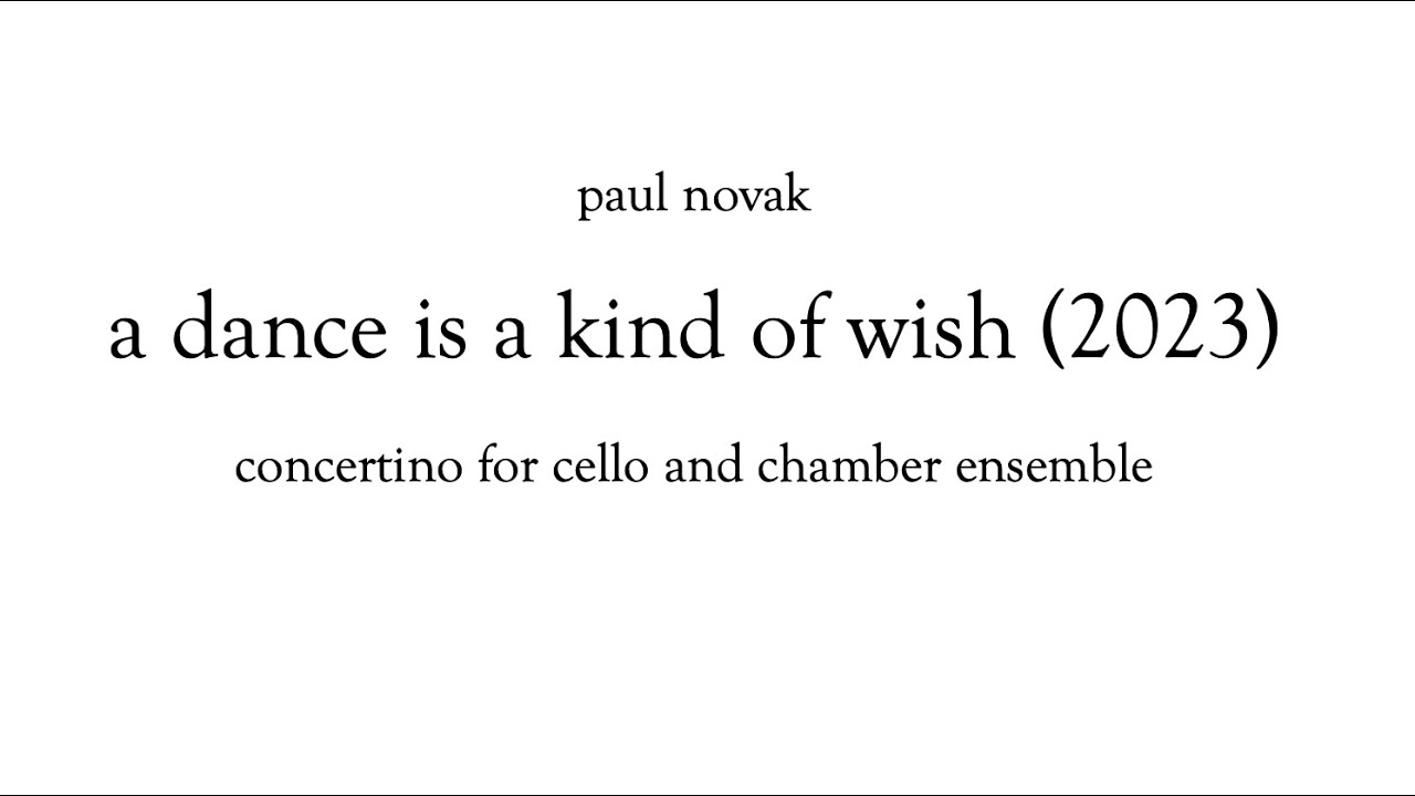 a dance is a kind of wish (2023) for cello and ensemble
