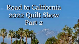 Road to California Quilt Show 2022-Part 2