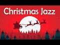 🎅 Smooth & Relaxing Christmas JAZZ 🎄 Holiday Instrumental Jazz Music ⛄ Christmas Piano Collection