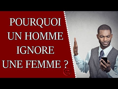 Vidéo: Pourquoi Un Homme Ignore Une Femme Qu'il Aime