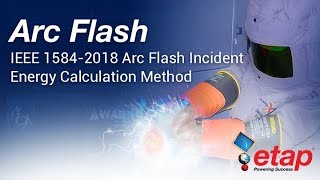 IEEE 1584-2018 Arc Flash Incident Energy Calculation Method using ETAP